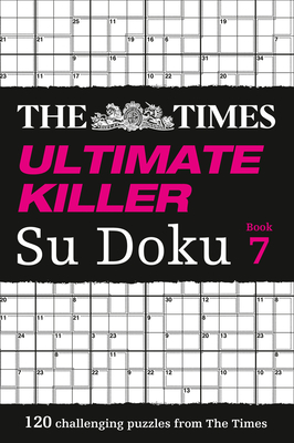 The Times Ultimate Killer Su Doku Book 7