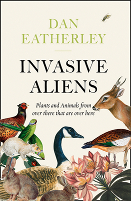 Invasive Aliens: the Plants and Animals from over There That Are over Here