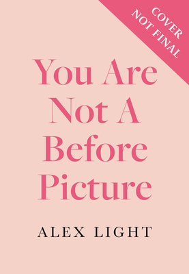 You Are Not a Before Picture