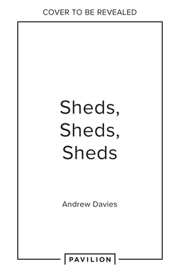 Sheds, Sheds, Sheds