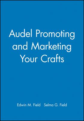 Audel Promoting and Marketing Your Crafts