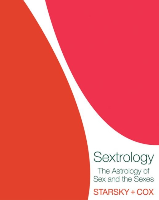 Sextrology : The Astrology of Sex and the Senses