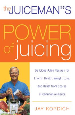 The Juiceman's Power of Juicing