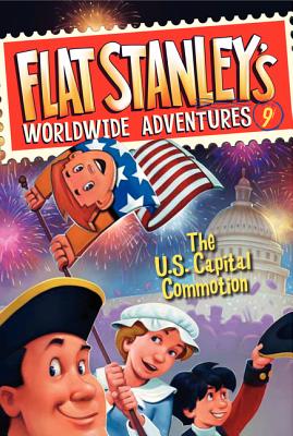 Flat Stanley''s Worldwide Adventures #9: The US Capital Commotion