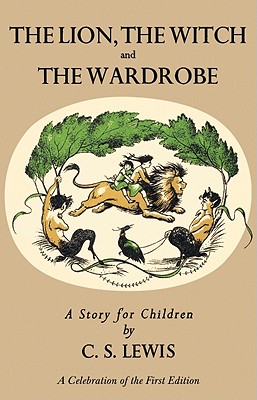 Lion, the Witch and the Wardrobe: A Celebration of the First Edition