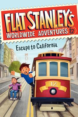 Flat Stanley''s Worldwide Adventures #12: Escape to California