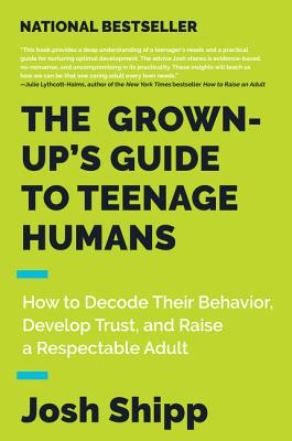 The Grown-up''s Guide to Teenage Humans