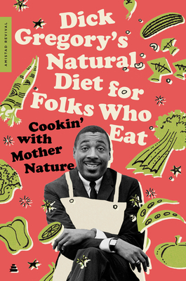 Dick Gregory''s Natural Diet for Folks Who Eat