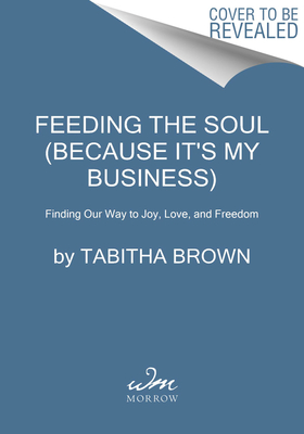 Feeding the Soul (Because It's My Business)