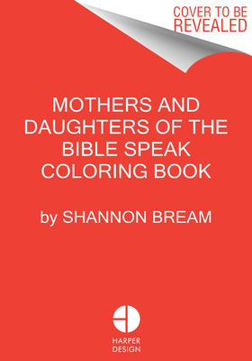 The Mothers and Daughters of the Bible Speak Coloring Book