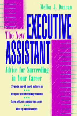 The New Executive Assistant: Advice for Succeeding in Your Career