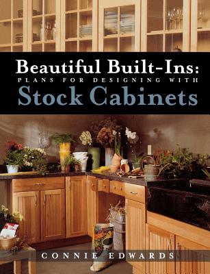 Beautiful Built-ins:  Plans for Designing with Stock Cabinets