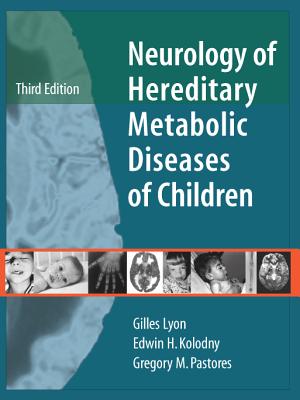 Neurology of Hereditary Metabolic Diseases of Children: Third Edition