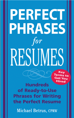 Perfect Phrases for Resumes