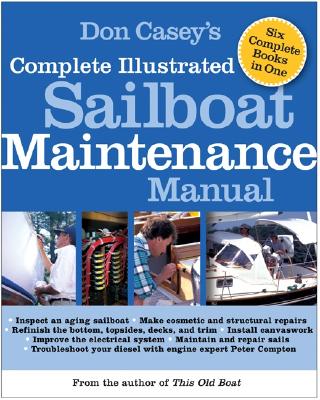 Don Casey's Complete Illustrated Sailboat Maintenance Manual