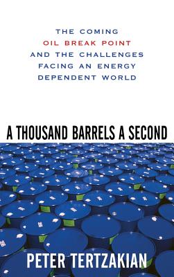 A Thousand Barrels a Second: The Coming Oil Break Point and the Challenges Facing an Energy Dependent World