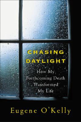 Chasing Daylight: How My Forthcoming Death Transformed My Life