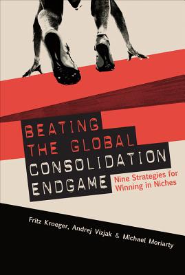 Beating the Global Consolidation Endgame: Nine Strategies for Winning in Niches