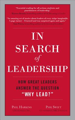 In Search of Leadership: How Great Leaders Answer the Question Why Lead?