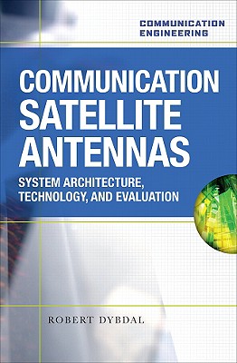 Communication Satellite Antennas: System Architecture, Technology, and Evaluation