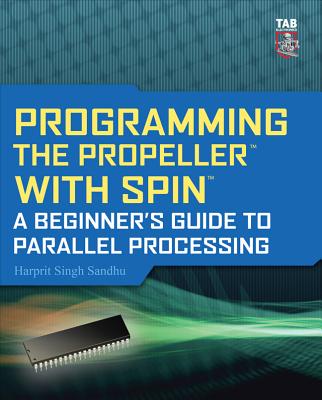 Programming the Propeller with Spin: A Beginner's Guide to Parallel Processing