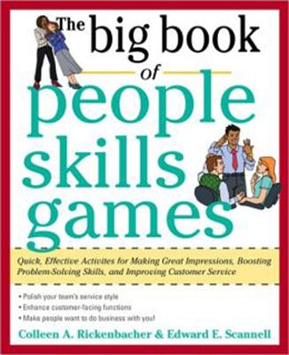 The Big Book of People Skills Games: Quick, Effective Activities for Making Great Impressions, Boosting Problem-Solving Skills and Improving Customer Service