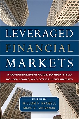 Leveraged Financial Markets: A Comprehensive Guide to Loans, Bonds, and Other High-Yield Instruments