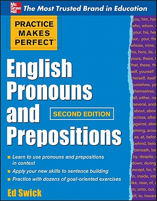 Practice Makes Perfect English Pronouns and Prepositions, Second Edition