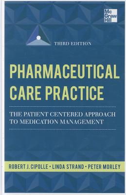 Pharmaceutical Care Practice: The Patient-Centered Approach to Medication Management, Third Edition