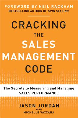 Cracking the Sales Management Code: The Secrets to Measuring and Managing Sales Performance