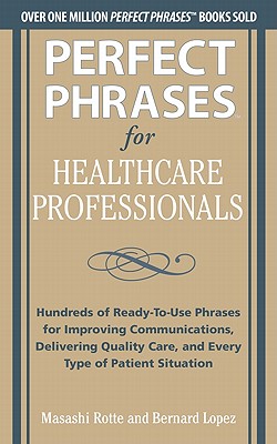 Perfect Phrases for Healthcare Professionals: Hundreds of Ready-to-Use Phrases