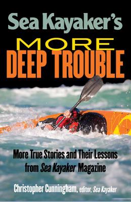 Sea Kayaker's  More Deep Trouble