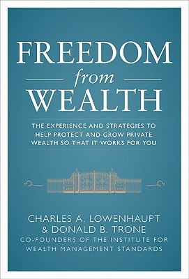 Freedom from Wealth: The Experience and Strategies to Help Protect and Grow Private Wealth