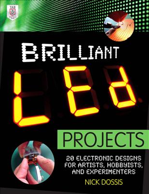 Brilliant LED Projects: 20 Electronic Designs for Artists, Hobbyists, and Experimenters