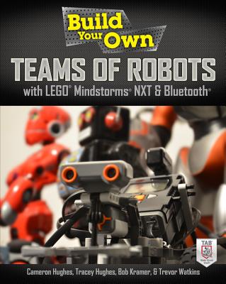 Build Your Own Teams of Robots with LEGO (R) Mindstorms (R) NXT and Bluetooth (R)