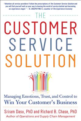 The Customer Service Solution: Managing Emotions, Trust, and Control to Win Your Customer's Business