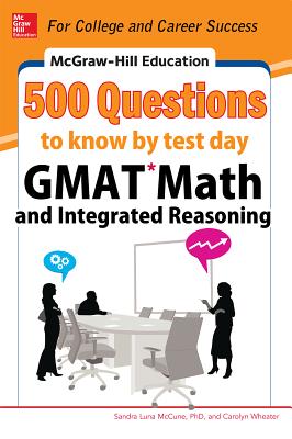 McGraw-Hill Education 500 GMAT Math and Integrated Reasoning Questions to Know by Test Day