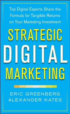 Strategic Digital Marketing: Top Digital Experts Share the Formula for Tangible Returns on Your Marketing Investment