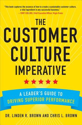 The Customer Culture Imperative: A Leader's Guide to Driving Superior Performance