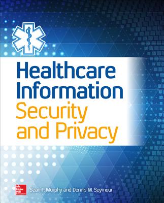 Healthcare Information Security and Privacy