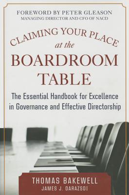 Claiming Your Place at the Boardroom Table: The Essential Handbook for Excellence in Governance and Effective Directorship