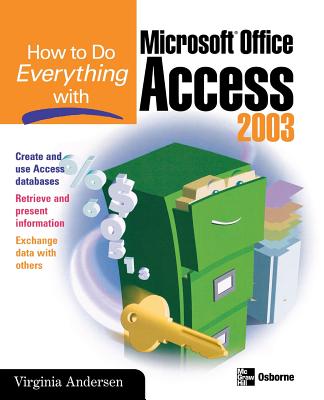 How to Do Everything with Microsoft Office Access 2003