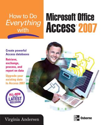 How to Do Everything with Microsoft Office Access 2007