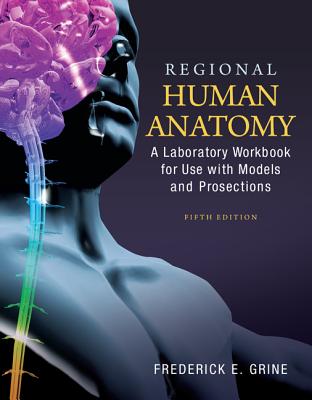 Regional Human Anatomy:  A Laboratory Workbook for Use With Models and Prosections