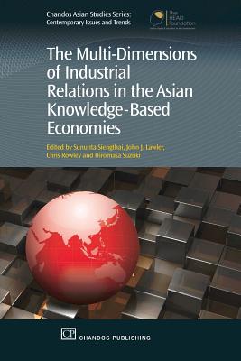 The Multi-Dimensions of Industrial Relations in the Asian Knowledge-Based Economies