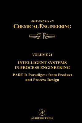 Intelligent Systems in Process Engineering, Part I: Paradigms from Product and Process Design