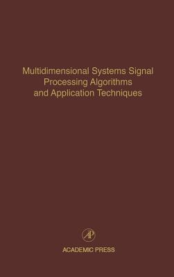 Multidimensional Systems Signal Processing Algorithms and Application Techniques