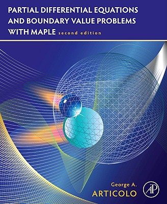 Partial Differential Equations and Boundary Value Problems with Maple