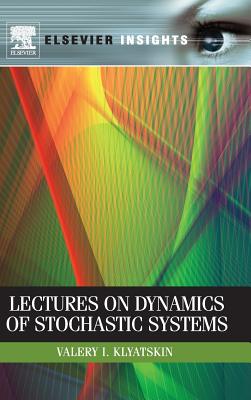 Lectures on Dynamics of Stochastic Systems