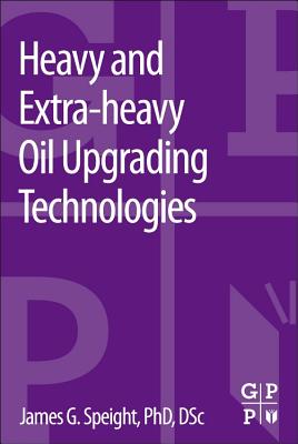 Heavy and Extra-heavy Oil Upgrading Technologies